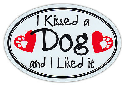Oval Car Magnet - I Kissed A Dog And Liked It - Katy Perry Parody - Sticker